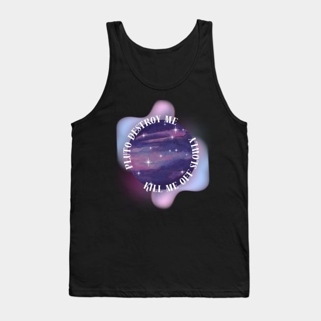 Pluto Destroy Me Tank Top by Primordials